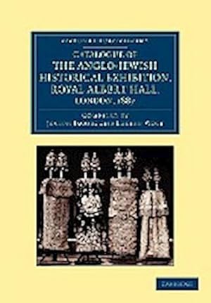 Bild des Verkufers fr Catalogue of the Anglo-Jewish Historical Exhibition, Royal Albert Hall, London, 1887 zum Verkauf von AHA-BUCH GmbH