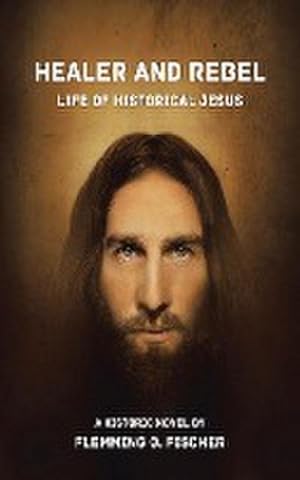 Seller image for Healer and Rebel : Life of Historical Jesus for sale by AHA-BUCH GmbH