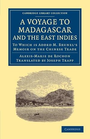 Bild des Verkufers fr A Voyage to Madagascar, and the East Indies : To Which Is Added M. Brunel's Memoir on the Chinese Trade zum Verkauf von AHA-BUCH GmbH