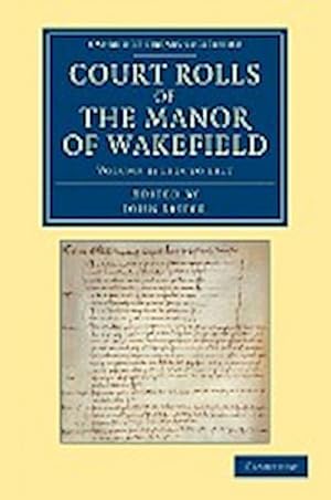 Bild des Verkufers fr Court Rolls of the Manor of Wakefield : Volume 4, 1315 to 1317 zum Verkauf von AHA-BUCH GmbH