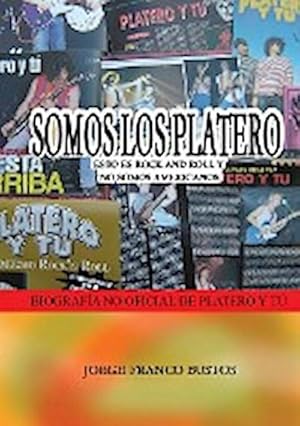 Seller image for SOMOS LOS PLATERO : ESTO ES ROCK AND ROLL Y NO SOMOS AMERICANOS for sale by AHA-BUCH GmbH