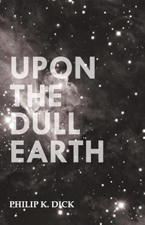 Seller image for Upon The Dull Earth for sale by AHA-BUCH GmbH