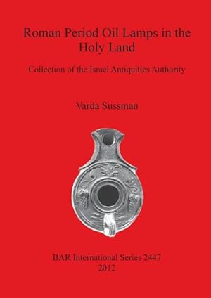 Image du vendeur pour Roman Period Oil Lamps in the Holy Land : Collection of the Israel Antiquities Authority mis en vente par AHA-BUCH GmbH