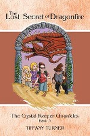 Seller image for The Lost Secret of Dragonfire : The Crystal Keeper Chronicles Book 3 for sale by AHA-BUCH GmbH