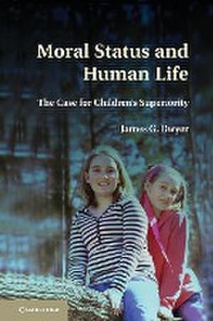 Bild des Verkufers fr Moral Status and Human Life : The Case for Children's Superiority zum Verkauf von AHA-BUCH GmbH