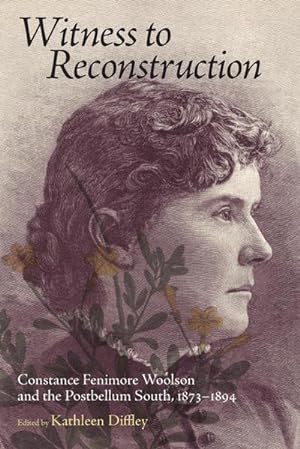 Bild des Verkufers fr Witness to Reconstruction : Constance Fenimore Woolson and the Postbellum South, 1873-1894 zum Verkauf von AHA-BUCH GmbH