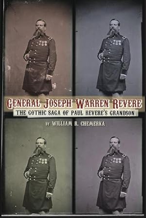 Bild des Verkufers fr General Joseph Warren Revere : The Gothic Saga of Paul Revere's Grandson zum Verkauf von AHA-BUCH GmbH