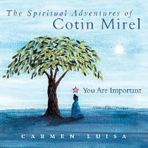 Bild des Verkufers fr The Spiritual Adventures of Cotin Mirel : You Are Important zum Verkauf von AHA-BUCH GmbH