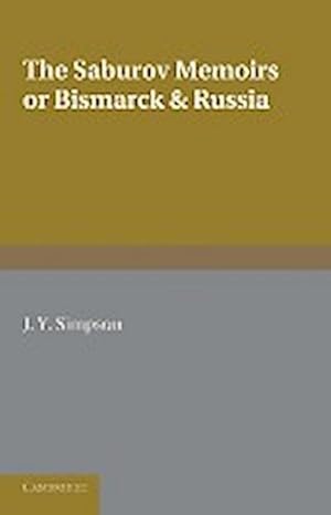 Imagen del vendedor de The Saburov Memoirs : Bismarck and Russia a la venta por AHA-BUCH GmbH