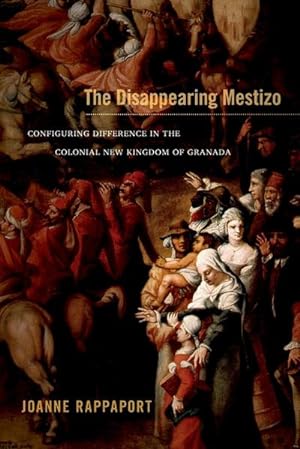 Imagen del vendedor de The Disappearing Mestizo : Configuring Difference in the Colonial New Kingdom of Granada a la venta por AHA-BUCH GmbH