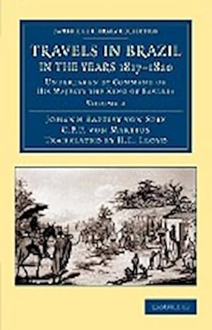 Bild des Verkufers fr Travels in Brazil, in the Years 1817 1820 : Undertaken by Command of His Majesty the King of Bavaria zum Verkauf von AHA-BUCH GmbH