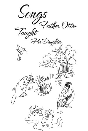 Bild des Verkufers fr Songs Father Otter Taught His Daughter zum Verkauf von AHA-BUCH GmbH