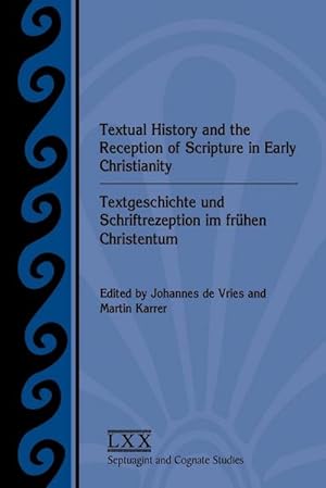 Seller image for Textual History and the Reception of Scripture in Early Christianity : Textgeschichte Und Schriftrezeption Im Frhen Christentum for sale by AHA-BUCH GmbH
