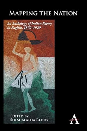 Image du vendeur pour Mapping the Nation : An Anthology of Indian Poetry in English, 1870-1920 mis en vente par AHA-BUCH GmbH