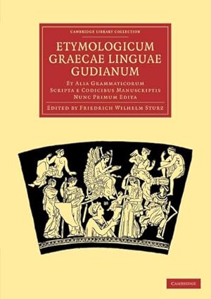 Bild des Verkufers fr Etymologicum Graecae Linguae Gudianum : Et Alia Grammaticorum Scripta E Codicibus Manuscriptis Nunc Primum Edita zum Verkauf von AHA-BUCH GmbH