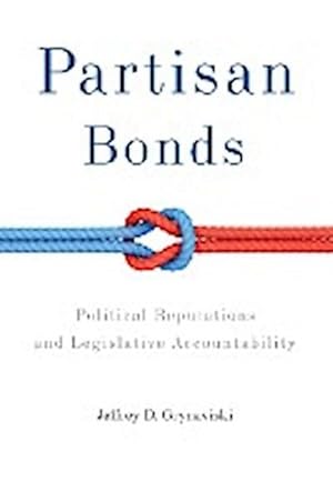 Image du vendeur pour Partisan Bonds : Political Reputations and Legislative Accountability mis en vente par AHA-BUCH GmbH