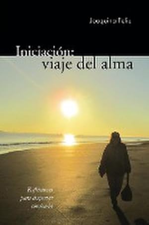 Seller image for Iniciacion : Viaje del Alma: Reflexiones Para Despertar Conciencia for sale by AHA-BUCH GmbH