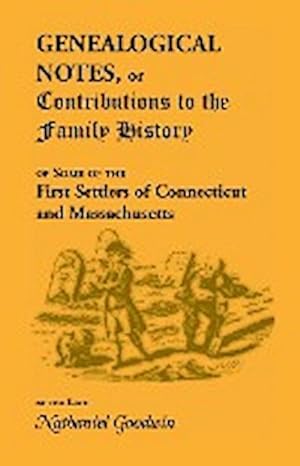 Immagine del venditore per Genealogical Notes, or Contributions to the Family History of Some of the First Settlers of Connecticut and Massachusetts venduto da AHA-BUCH GmbH