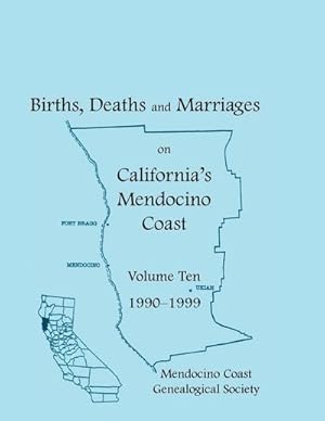 Seller image for Births, Deaths and Marriages on California's Mendocino Coast, Volume 10, 1990-1999, Items from the Fort Bragg Advocate-News for sale by AHA-BUCH GmbH