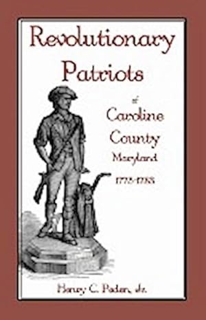 Immagine del venditore per Revolutionary Patriots of Caroline County, Maryland, 1775-1783 venduto da AHA-BUCH GmbH