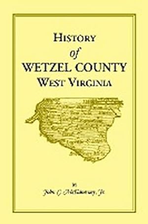 Seller image for History of Wetzel County, West Virginia for sale by AHA-BUCH GmbH