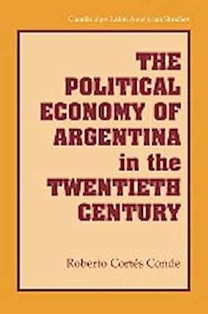 Bild des Verkufers fr The Political Economy of Argentina in the Twentieth Century zum Verkauf von AHA-BUCH GmbH