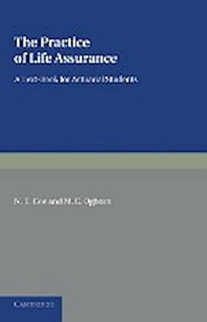 Bild des Verkufers fr The Practice of Life Assurance : A Text-Book for Actuarial Students zum Verkauf von AHA-BUCH GmbH
