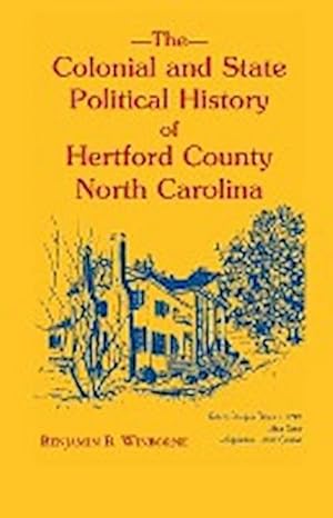 Immagine del venditore per Colonial and State Political History of Hertford County, North Carolina venduto da AHA-BUCH GmbH