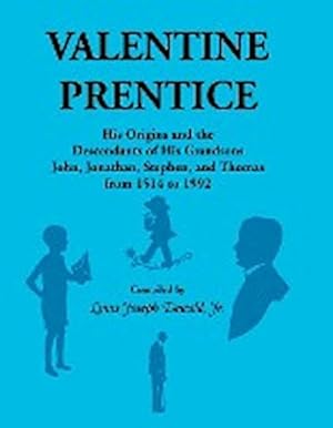 Seller image for Valentine Prentice : His Origins and the Descendants of His Grandsons John, Jonathan, Stephen, and Thomas - From 1514 to 1992 for sale by AHA-BUCH GmbH