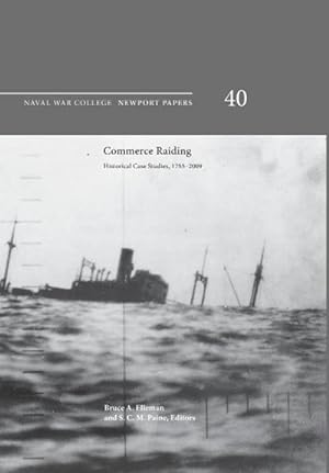 Seller image for Commerce Raiding : Historical Case Studies, 1755-2009 (Newport Papers Series, Number 40) for sale by AHA-BUCH GmbH