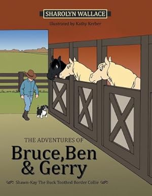 Bild des Verkufers fr The Adventures of Bruce, Ben & Gerry : Shawn-Kay the Buck Toothed Border Collie zum Verkauf von AHA-BUCH GmbH