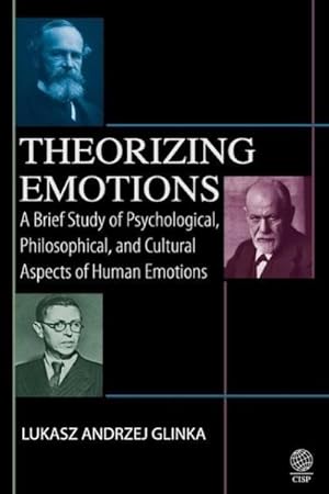 Seller image for Theorizing Emotions : A Brief Study of Psychological, Philosophical, and Cultural Aspects of Human Emotions for sale by AHA-BUCH GmbH