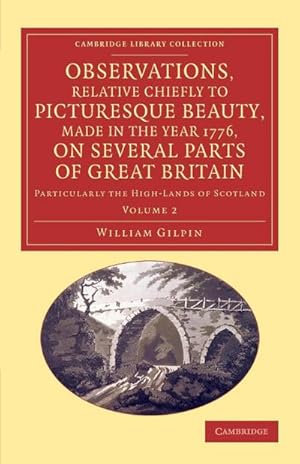 Bild des Verkufers fr Observations, Relative Chiefly to Picturesque Beauty, Made in the Year 1776, on Several Parts of Great Britain : Particularly the High-Lands of Scotlan zum Verkauf von AHA-BUCH GmbH