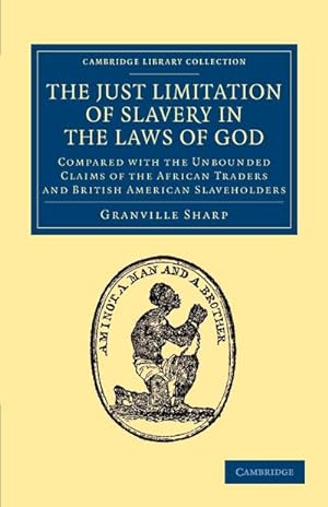 Bild des Verkufers fr The Just Limitation of Slavery in the Laws of God : Compared with the Unbounded Claims of the African Traders and British American Slaveholders zum Verkauf von AHA-BUCH GmbH