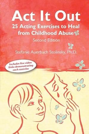 Imagen del vendedor de ACT It Out : 25 Acting Exercises to Heal from Childhood Abuse a la venta por AHA-BUCH GmbH