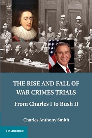 Immagine del venditore per The Rise and Fall of War Crimes Trials : From Charles I to Bush II venduto da AHA-BUCH GmbH