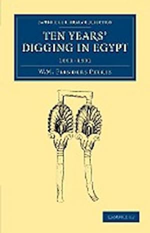 Bild des Verkufers fr Ten Years' Digging in Egypt : 1881 1891 zum Verkauf von AHA-BUCH GmbH