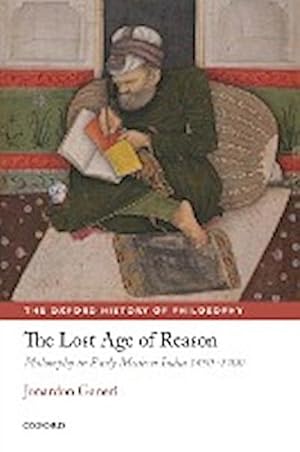 Immagine del venditore per The Lost Age of Reason : Philosophy in Early Modern India 1450-1700 venduto da AHA-BUCH GmbH