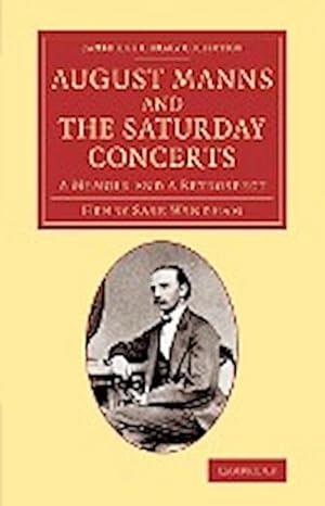 Bild des Verkufers fr August Manns and the Saturday Concerts : A Memoir and a Retrospect zum Verkauf von AHA-BUCH GmbH