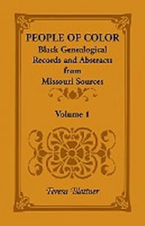 Bild des Verkufers fr People of Color : Black Genealogical Records and Abstracts from Missouri Sources, Volume 1 zum Verkauf von AHA-BUCH GmbH