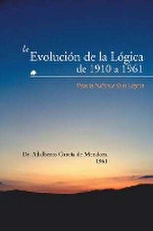 Imagen del vendedor de La Evolucion de La Logica de 1910 a 1961 : Resena Historica de La Logica a la venta por AHA-BUCH GmbH