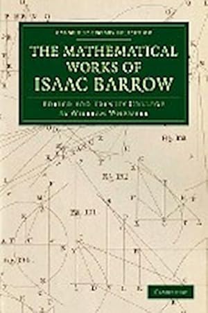 Bild des Verkufers fr The Mathematical Works of Isaac Barrow : Edited for Trinity College zum Verkauf von AHA-BUCH GmbH