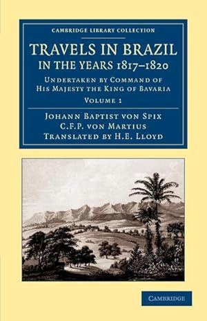 Bild des Verkufers fr Travels in Brazil, in the Years 1817 1820 : Undertaken by Command of His Majesty the King of Bavaria zum Verkauf von AHA-BUCH GmbH