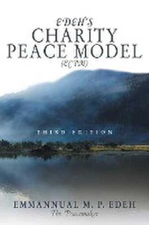 Imagen del vendedor de Edeh's Charity Peace Model (Ecpm) : Third Edition a la venta por AHA-BUCH GmbH