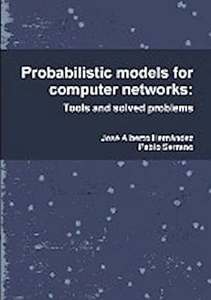 Imagen del vendedor de Probabilistic models for computer networks : Tools and solved problems a la venta por AHA-BUCH GmbH