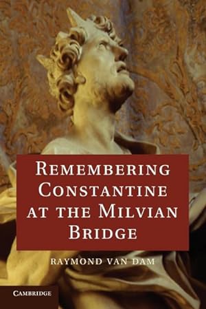 Bild des Verkufers fr Remembering Constantine at the Milvian Bridge zum Verkauf von AHA-BUCH GmbH