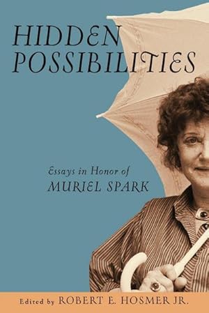 Imagen del vendedor de Hidden Possibilities : Essays in Honor of Muriel Spark a la venta por AHA-BUCH GmbH