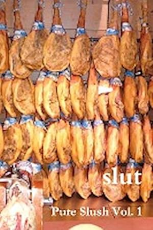 Seller image for Slut : Pure Slush Vol. 1 Second Edition for sale by AHA-BUCH GmbH