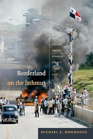 Image du vendeur pour Borderland on the Isthmus : Race, Culture, and the Struggle for the Canal Zone mis en vente par AHA-BUCH GmbH