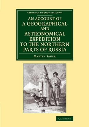 Bild des Verkufers fr An Account of a Geographical and Astronomical Expedition to the Northern Parts of Russia zum Verkauf von AHA-BUCH GmbH
